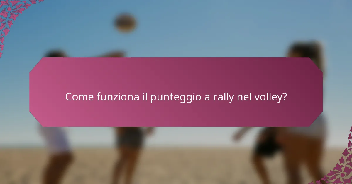 Come funziona il punteggio a rally nel volley?