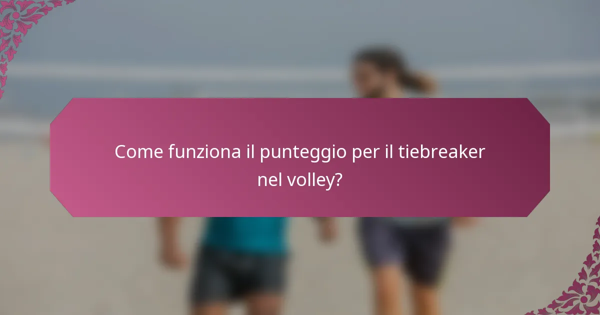 Come funziona il punteggio per il tiebreaker nel volley?