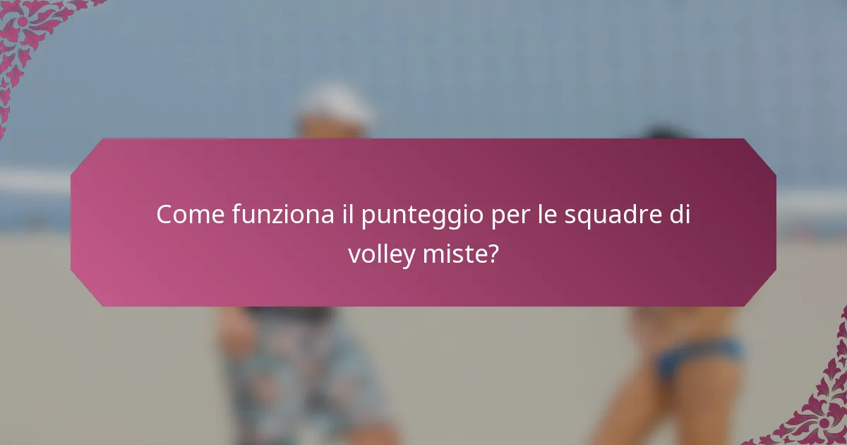 Come funziona il punteggio per le squadre di volley miste?