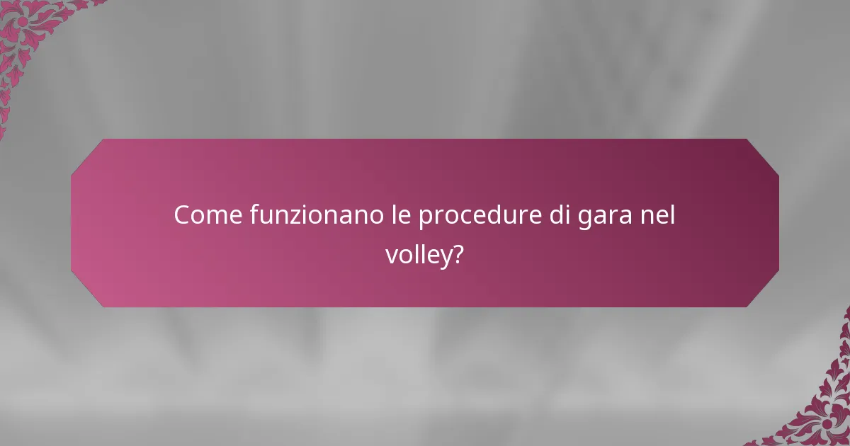 Come funzionano le procedure di gara nel volley?