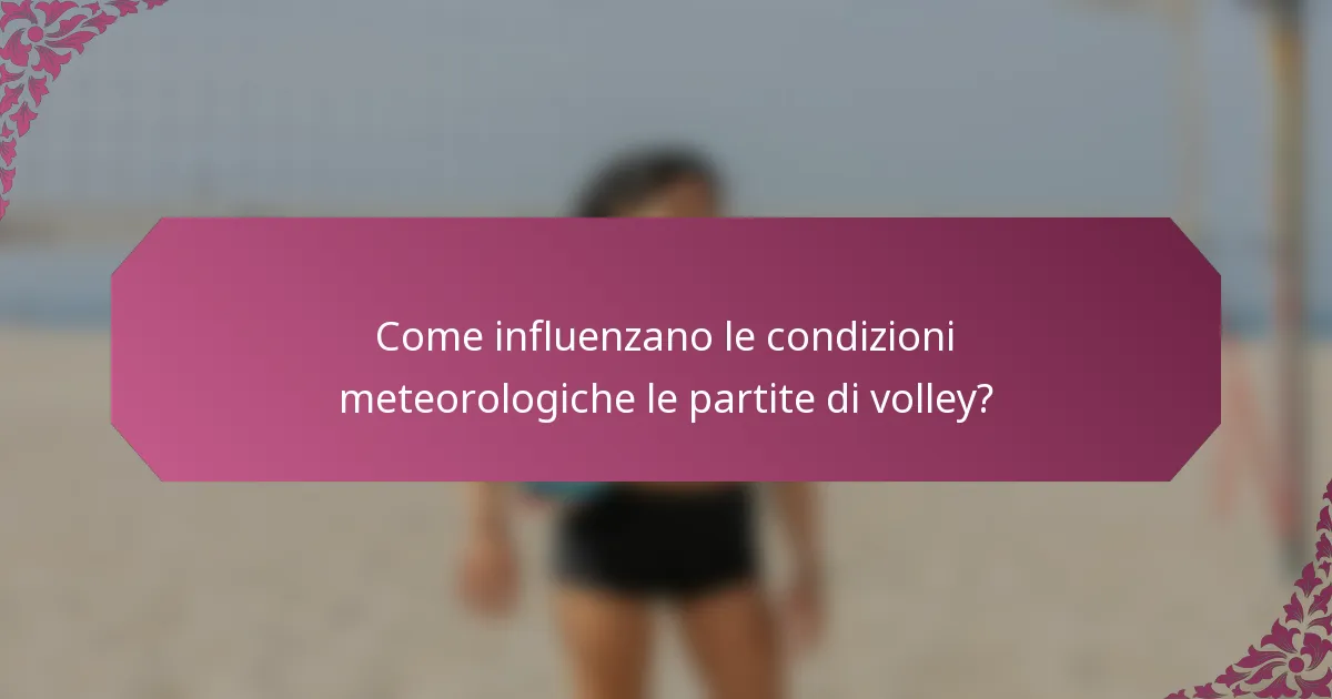 Come influenzano le condizioni meteorologiche le partite di volley?