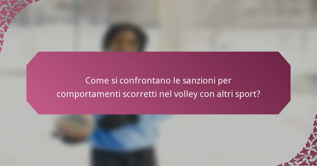 Come si confrontano le sanzioni per comportamenti scorretti nel volley con altri sport?