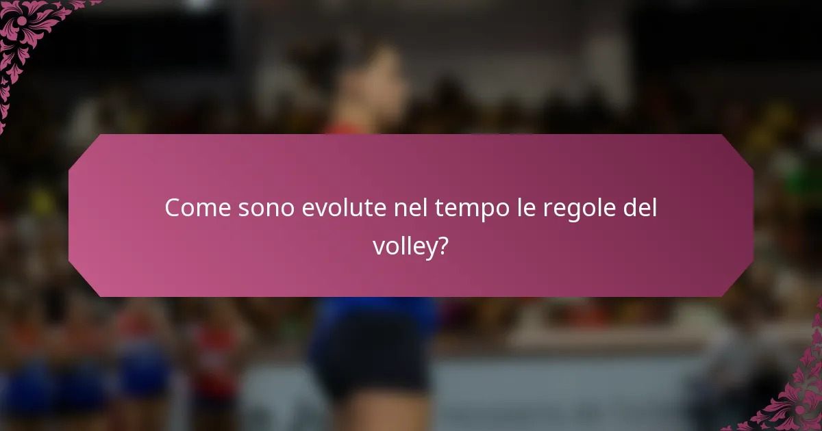 Come sono evolute nel tempo le regole del volley?