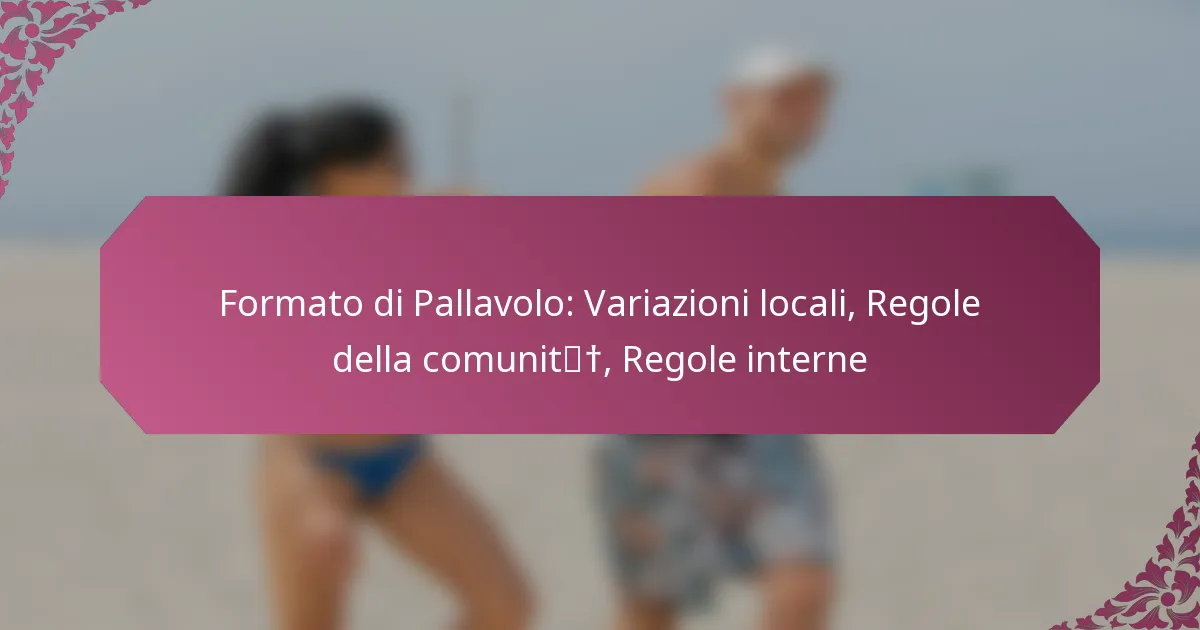 featured-image-formato-di-pallavolo-variazioni-locali-regole-della-comunit-regole-interne