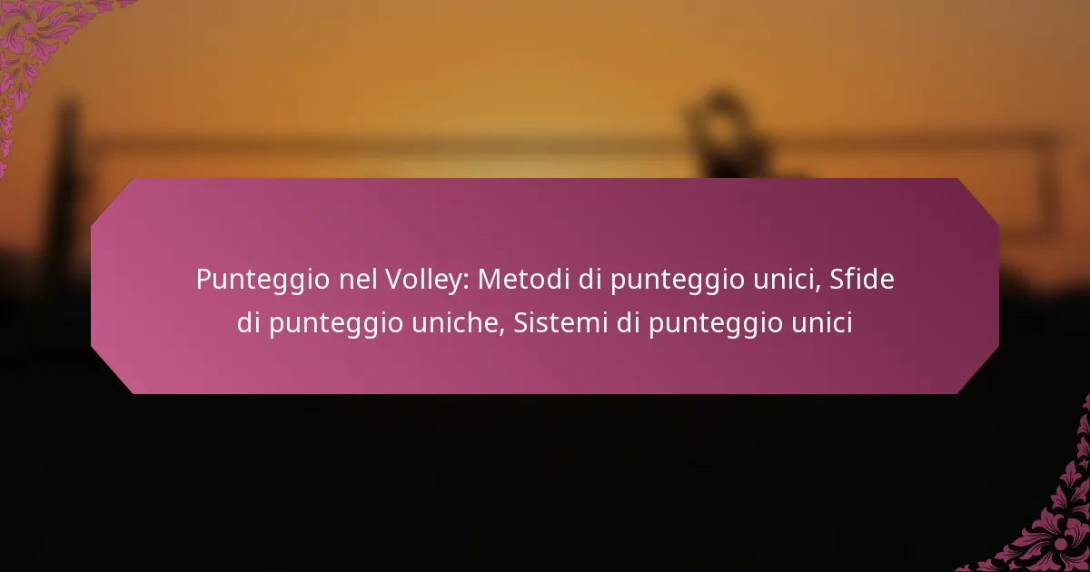 featured-image-punteggio-nel-volley-metodi-di-punteggio-unici-sfide-di-punteggio-uniche-sistemi-di-punteggio-unici