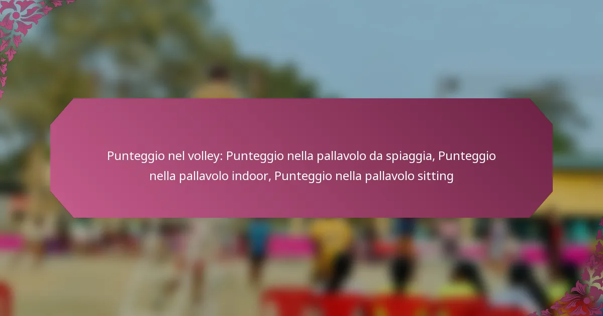 featured-image-punteggio-nel-volley-punteggio-nella-pallavolo-da-spiaggia-punteggio-nella-pallavolo-indoor-punteggio-nella-pallavolo-sitting