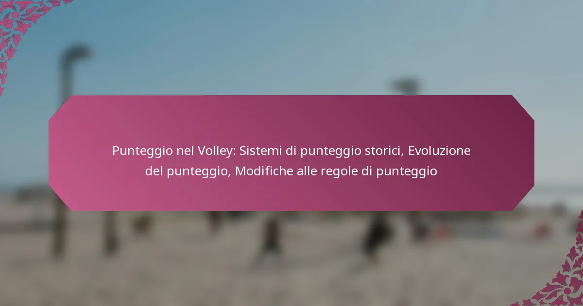 featured-image-punteggio-nel-volley-sistemi-di-punteggio-storici-evoluzione-del-punteggio-modifiche-alle-regole-di-punteggio