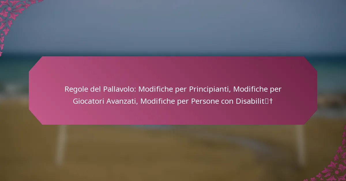 featured-image-regole-del-pallavolo-modifiche-per-principianti-modifiche-per-giocatori-avanzati-modifiche-per-persone-con-disabilit