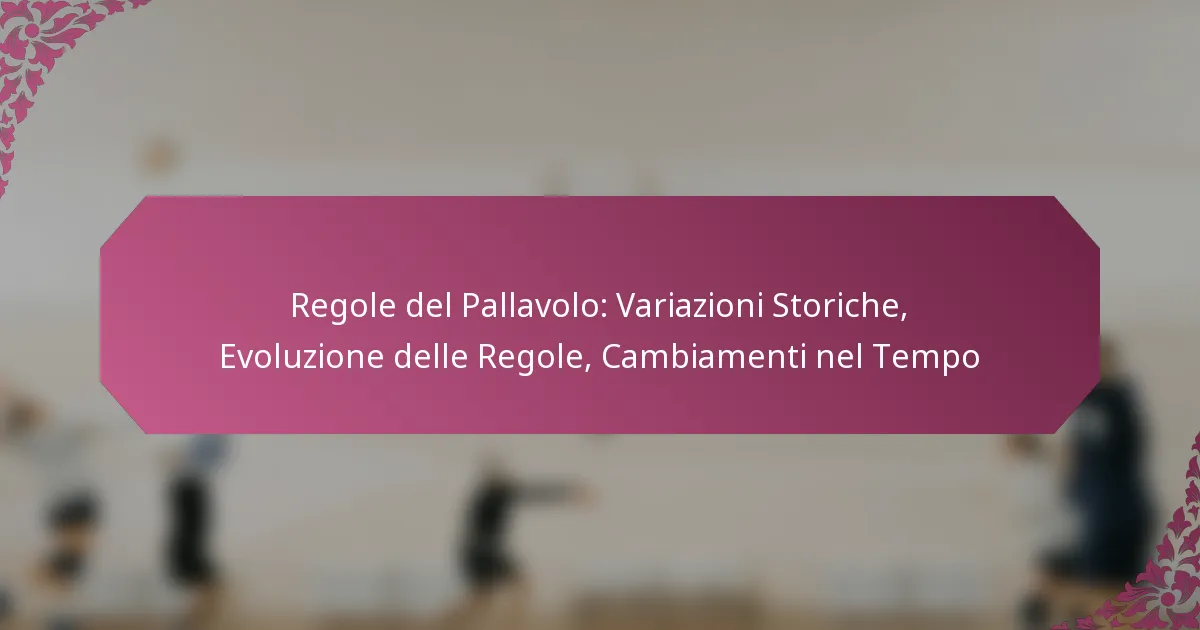 featured-image-regole-del-pallavolo-variazioni-storiche-evoluzione-delle-regole-cambiamenti-nel-tempo