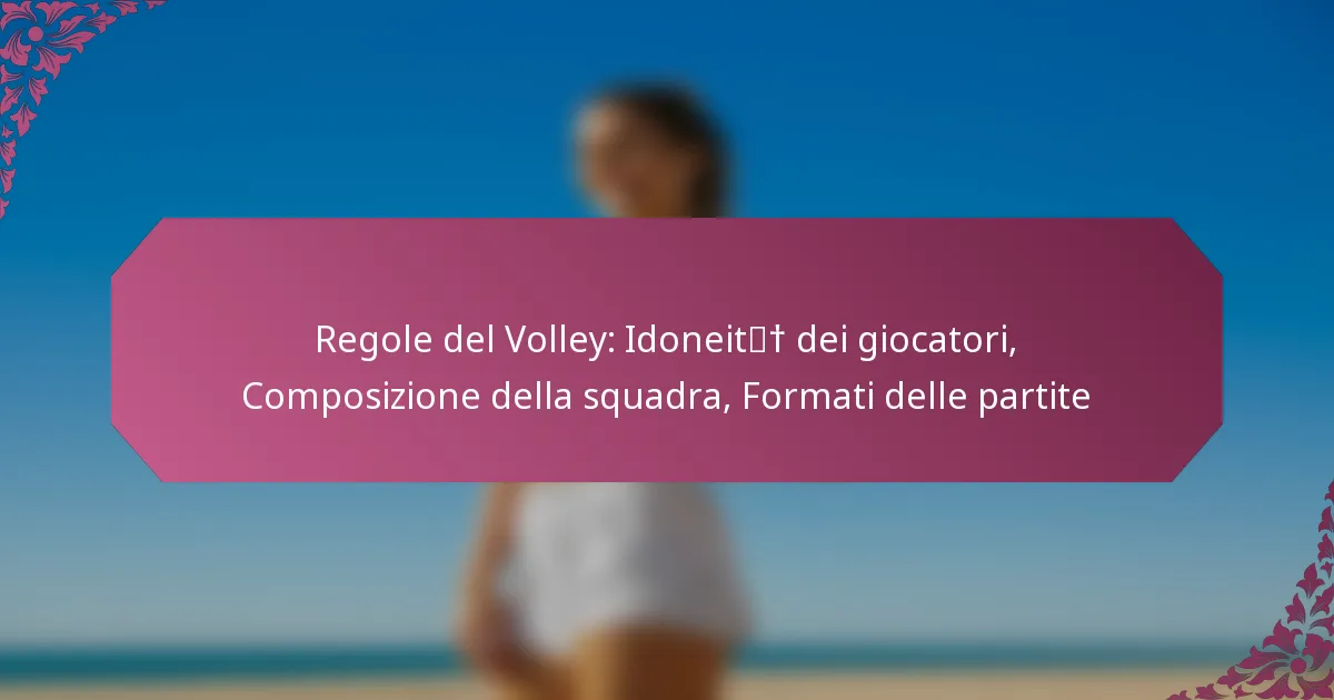 featured-image-regole-del-volley-idoneit-dei-giocatori-composizione-della-squadra-formati-delle-partite