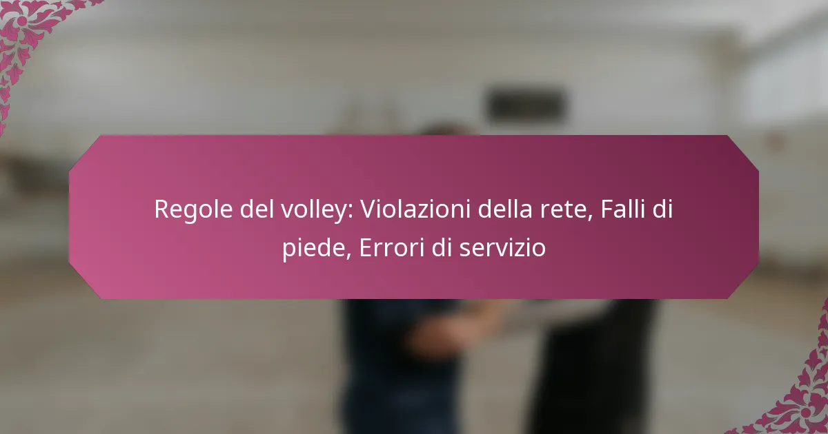 featured-image-regole-del-volley-violazioni-della-rete-falli-di-piede-errori-di-servizio