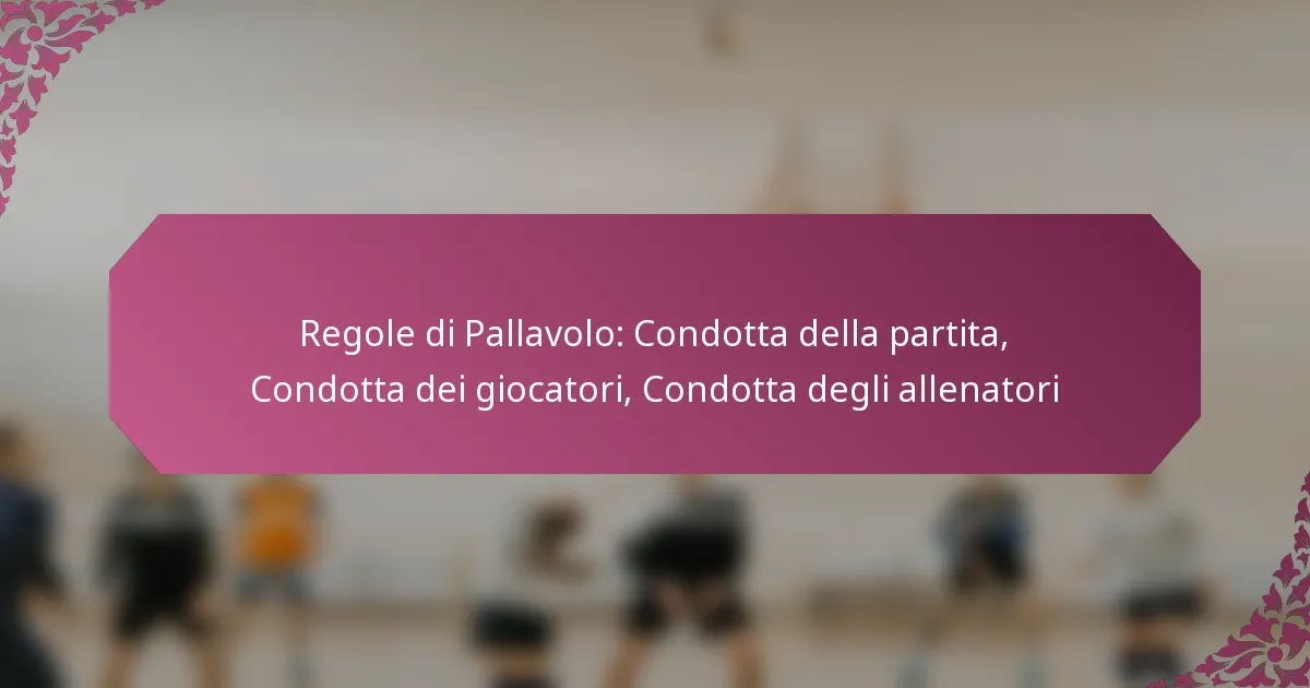 featured-image-regole-di-pallavolo-condotta-della-partita-condotta-dei-giocatori-condotta-degli-allenatori