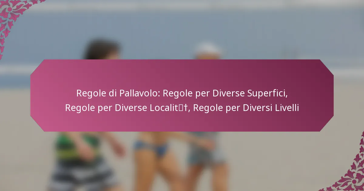 featured-image-regole-di-pallavolo-regole-per-diverse-superfici-regole-per-diverse-localit-regole-per-diversi-livelli