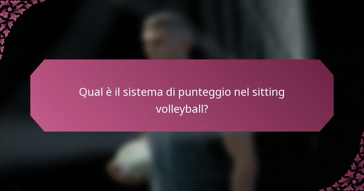 Qual è il sistema di punteggio nel sitting volleyball?