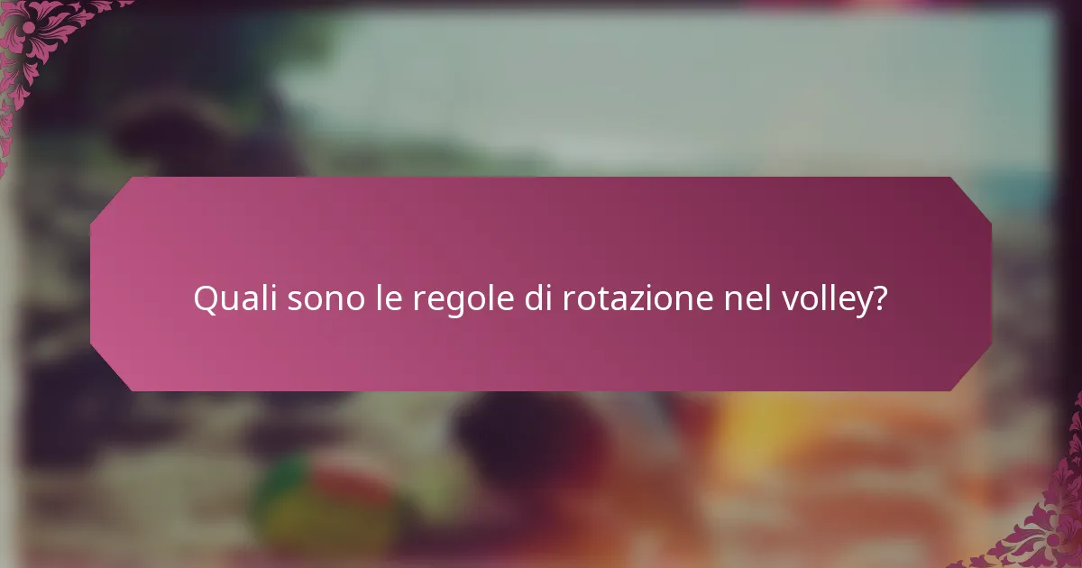 Quali sono le regole di rotazione nel volley?