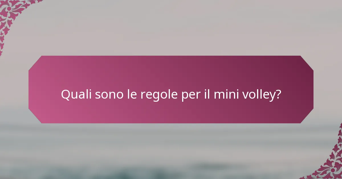 Quali sono le regole per il mini volley?