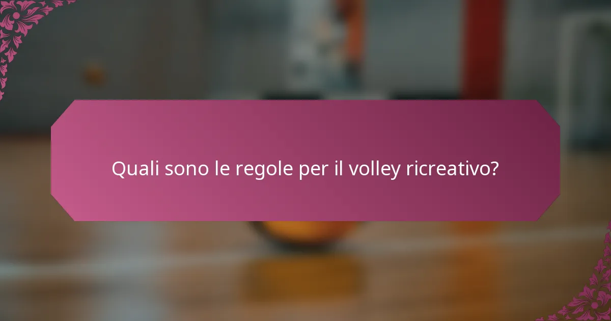 Quali sono le regole per il volley ricreativo?