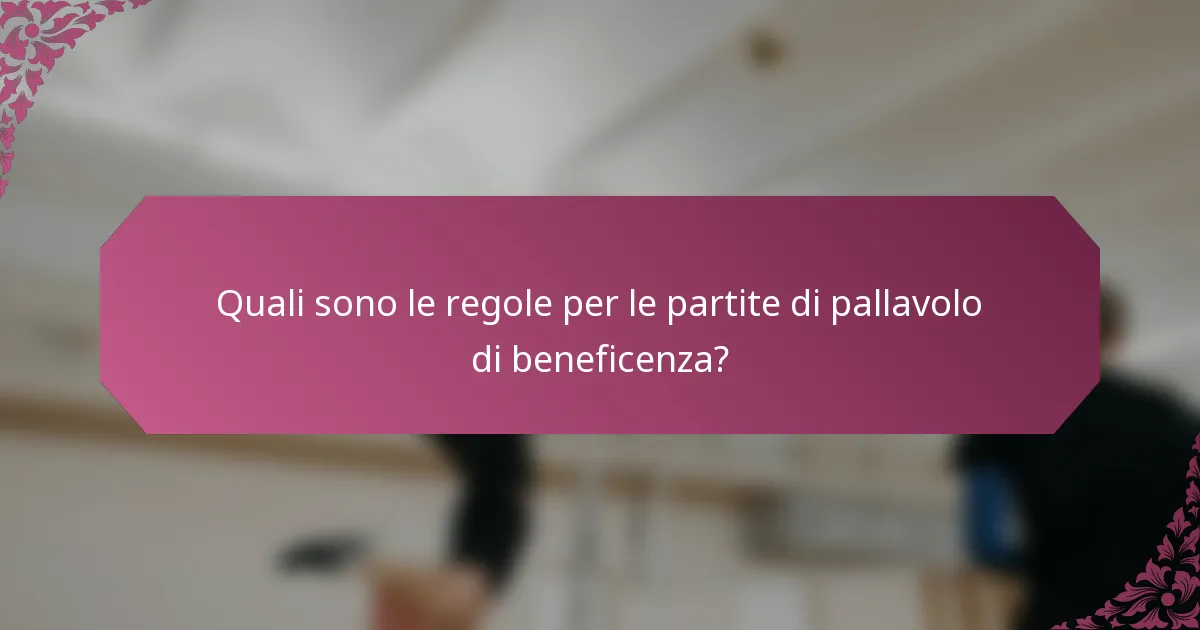 Quali sono le regole per le partite di pallavolo di beneficenza?