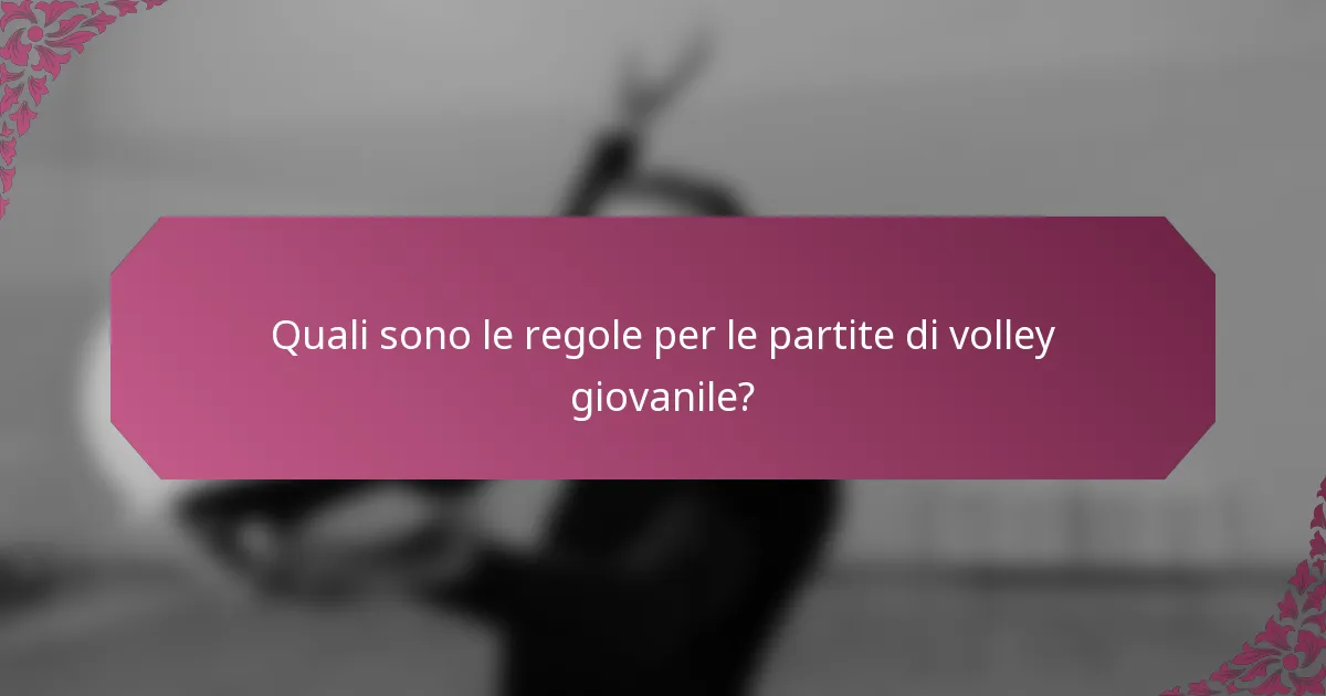 Quali sono le regole per le partite di volley giovanile?