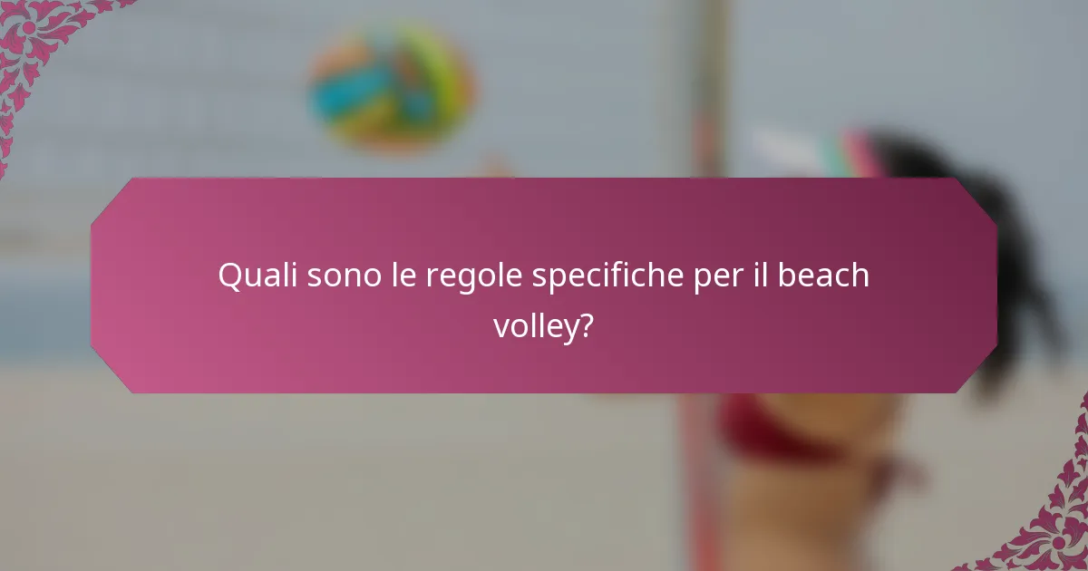 Quali sono le regole specifiche per il beach volley?